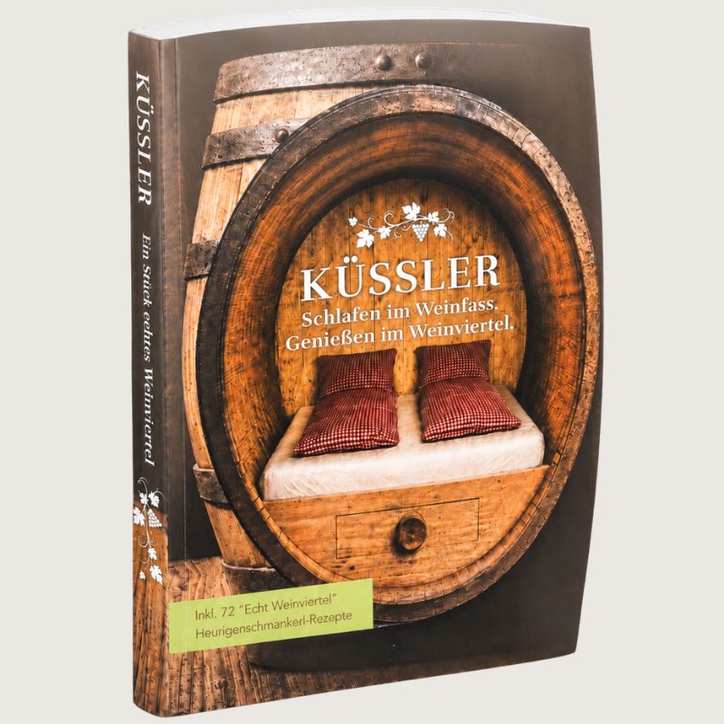 Unser Buch - Schlafen im Weinfass. Genießen im Weinviertel. Inkl 72 Heurigenschmankerl Rezepte